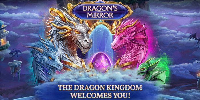 Dragon’s Mirror – Slot Dunia Fantasi Menarik Dengan Tema Naga