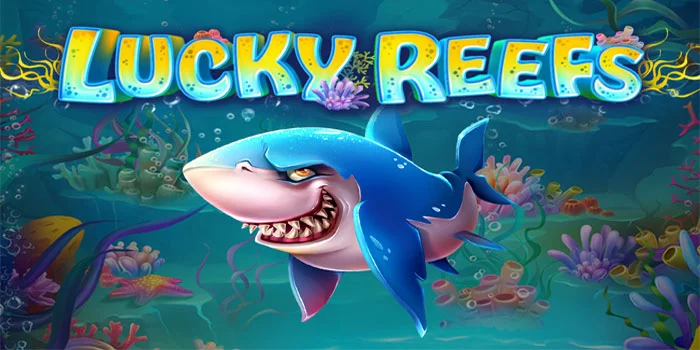 Lucky Reefs – Eksplorasi Pesona Laut Dalam Slot GameArt