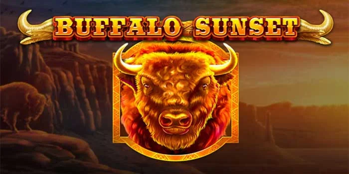 Slot Buffalo Sunset – Menikmati Keindahan Alam Dengan Slot Online Terbaik